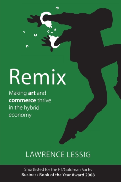 Remix : Making Art and Commerce Thrive in the Hybrid Economy, Paperback / softback Book