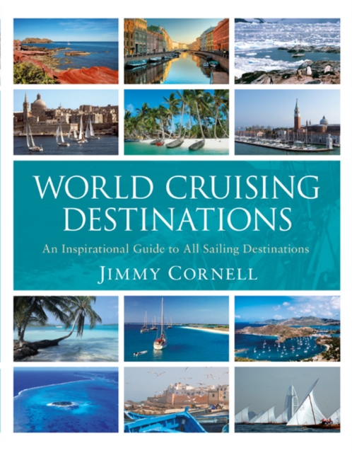 World Cruising Destinations : An Inspirational Guide to All Sailing Destinations, Paperback Book