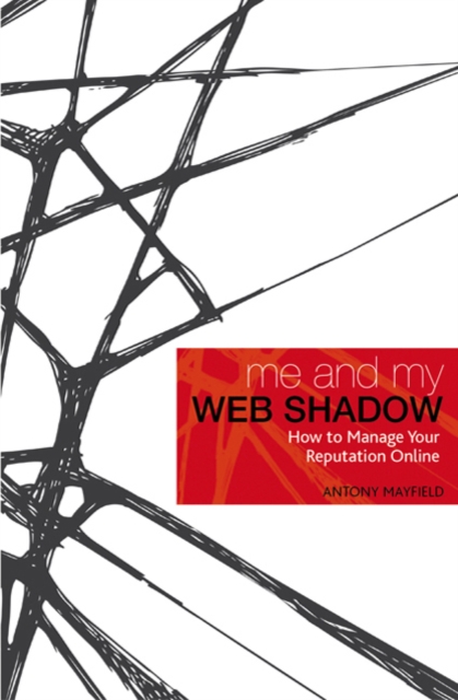 Me and My Web Shadow : How to Manage Your Reputation Online, Paperback / softback Book