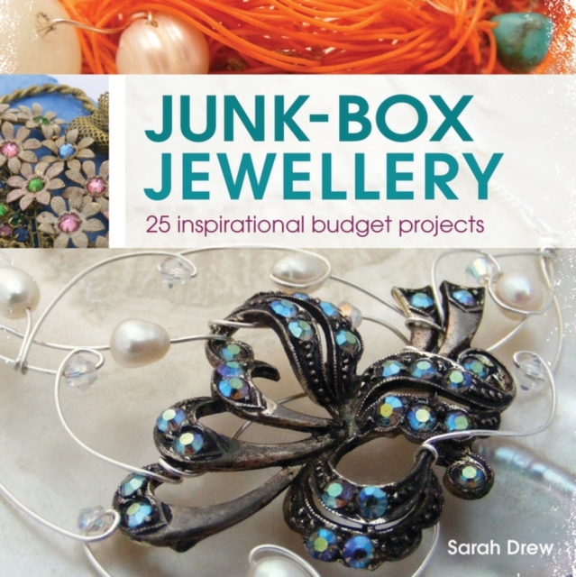Junk-Box Jewellery : 25 Inspirational Budget Projects, Paperback / softback Book