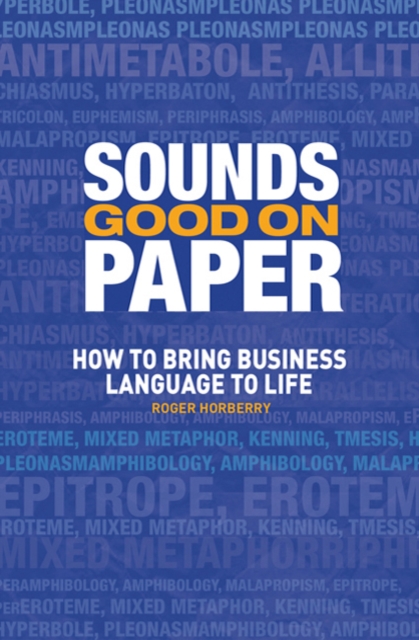 Sounds Good on Paper : How to Bring Business Language to Life, Paperback / softback Book