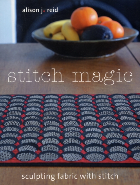 Stitch Magic : Sculpting Fabric with Stitch, Paperback / softback Book