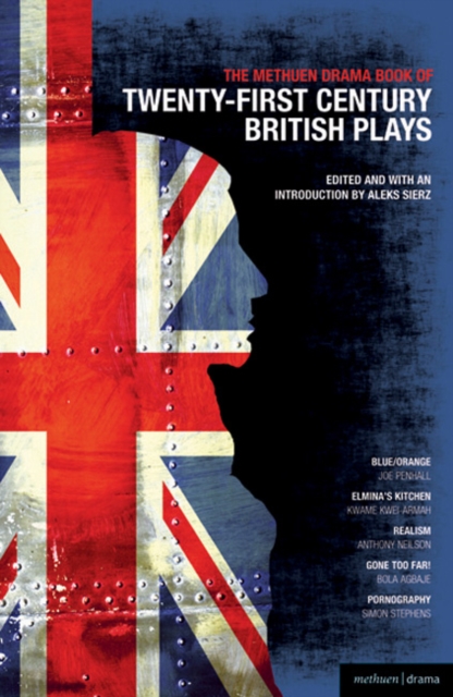 The Methuen Drama Book of 21st Century British Plays : Blue/Orange; Elmina's Kitchen; Realism; Gone Too Far!; Pornography, Paperback / softback Book