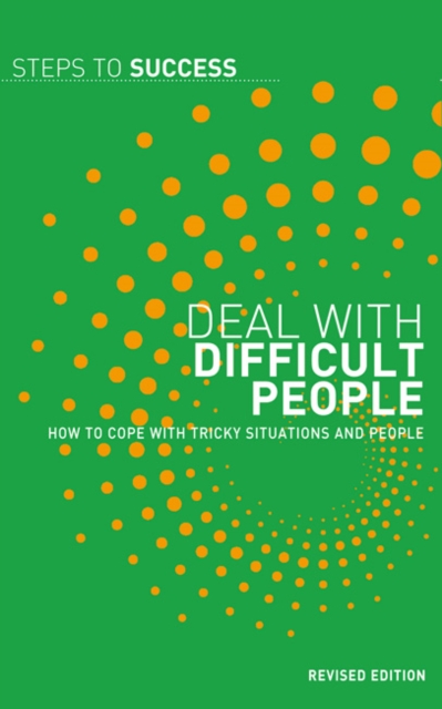 Deal with Difficult People : How to Cope with Tricky Situations and People, PDF eBook