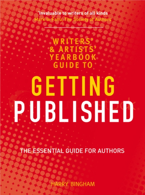 The Writers' and Artists' Yearbook Guide to Getting Published : The Essential Guide for Authors, Paperback / softback Book