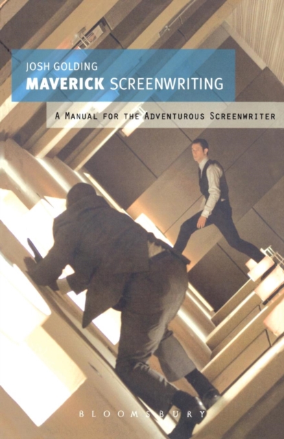 Maverick Screenwriting : A manual for the adventurous screenwriter, Paperback / softback Book