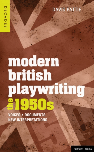Modern British Playwriting: The 1950s : Voices, Documents, New Interpretations, Paperback / softback Book