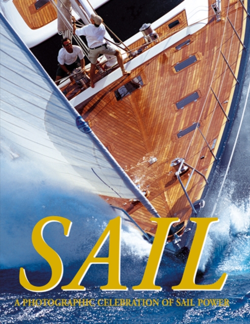 Sail : A Photographic Celebration of Sail Power, Paperback / softback Book