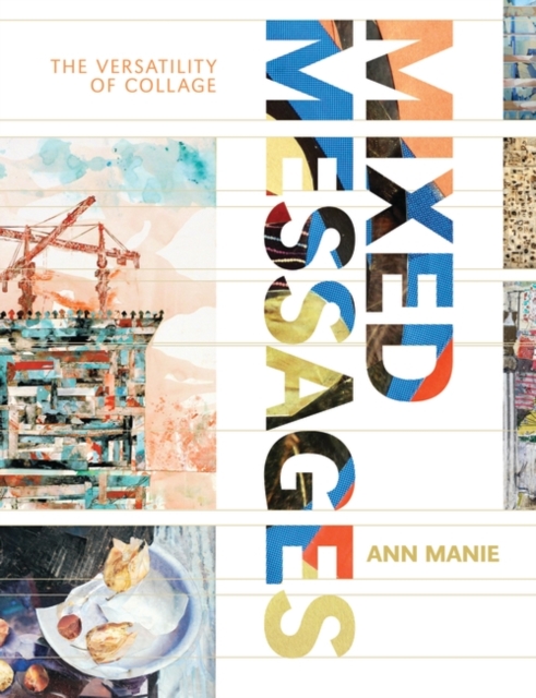 Mixed Messages : The versatility of collage, Paperback / softback Book