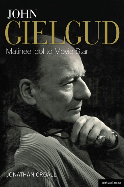 John Gielgud: Matinee Idol to Movie Star, Hardback Book