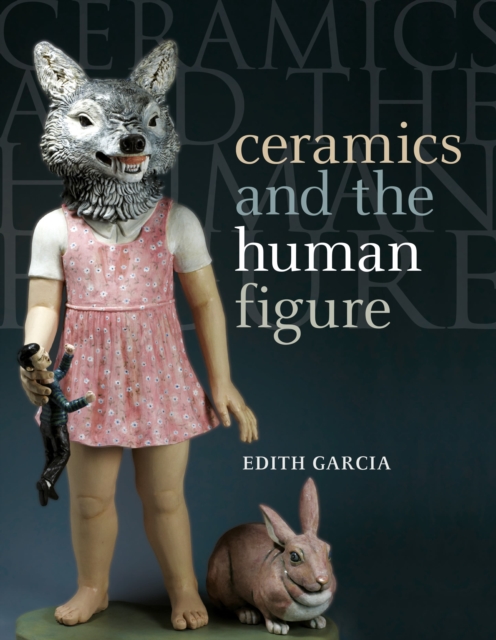 Ceramics and the Human Figure, Paperback / softback Book