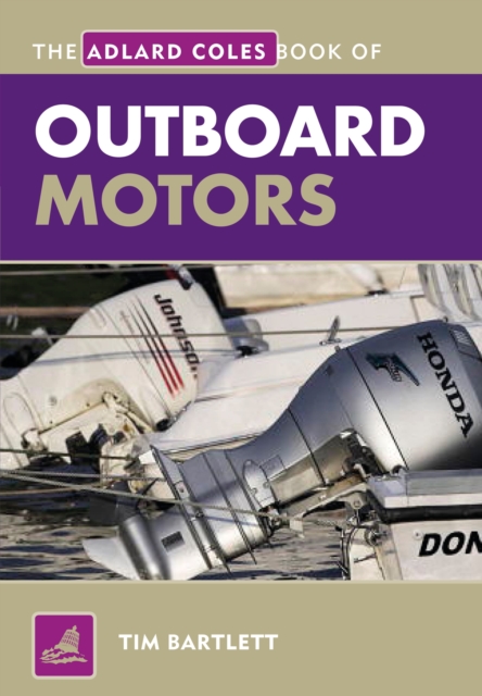 The Adlard Coles Book of Outboard Motors, Paperback / softback Book
