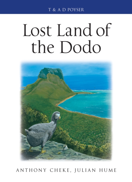 Lost Land of the Dodo : The Ecological History of Mauritius, R union and Rodrigues, PDF eBook