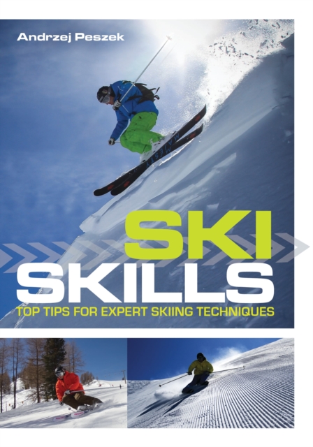 Ski Skills : Top tips for expert skiing technique, Paperback / softback Book