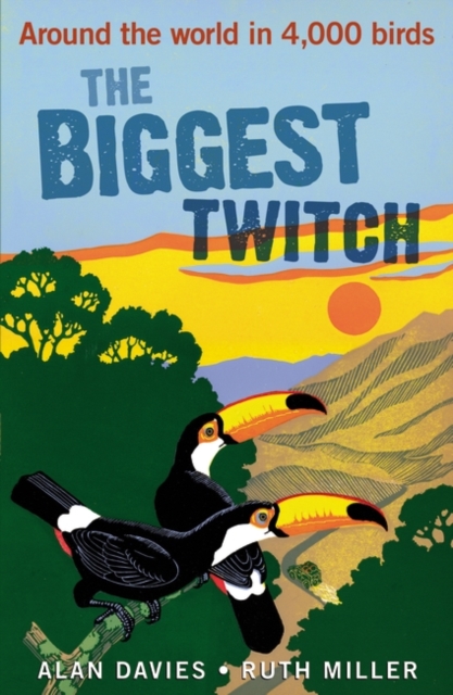 The Biggest Twitch : Around the World in 4,000 birds, PDF eBook