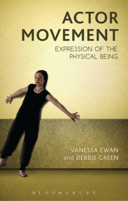 Actor Movement : Expression of the Physical Being, Paperback / softback Book