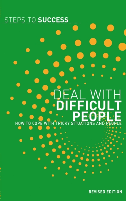 Deal with Difficult People : How to Cope with Tricky Situations and People, EPUB eBook