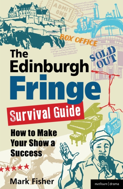The Edinburgh Fringe Survival Guide : How to Make Your Show a Success, EPUB eBook