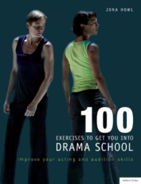 100 Exercises to Get You Into Drama School : Improve Your Acting and Audition Skills, PDF eBook