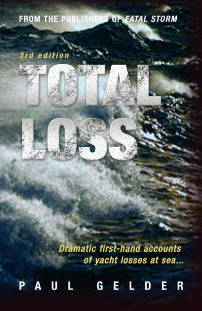 Total Loss : Dramatic First-Hand Accounts of Yacht Losses at Sea, EPUB eBook