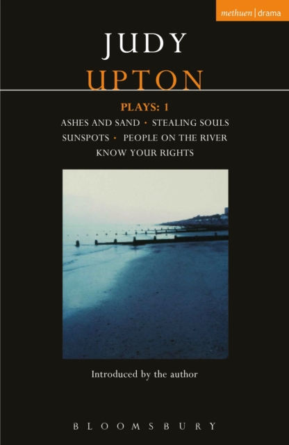 Upton Plays: 1 : Ashes and Sand; Sunspots; People on the River; Stealing Souls; Know Your Rights, PDF eBook