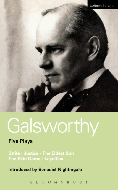 Galsworthy Five Plays : Strife; Justice; the Eldest Son; the Skin Game; Loyalties, PDF eBook