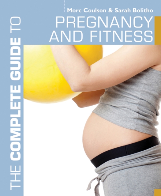 The Complete Guide to Pregnancy and Fitness, Paperback / softback Book