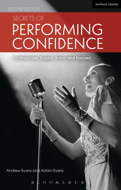 Secrets of Performing Confidence : For musicians, singers, actors and dancers, Paperback / softback Book