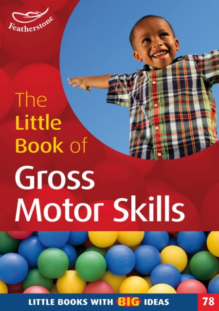 The Little Book of Gross Motor Skills : Little Books with Big Ideas (78), Paperback / softback Book