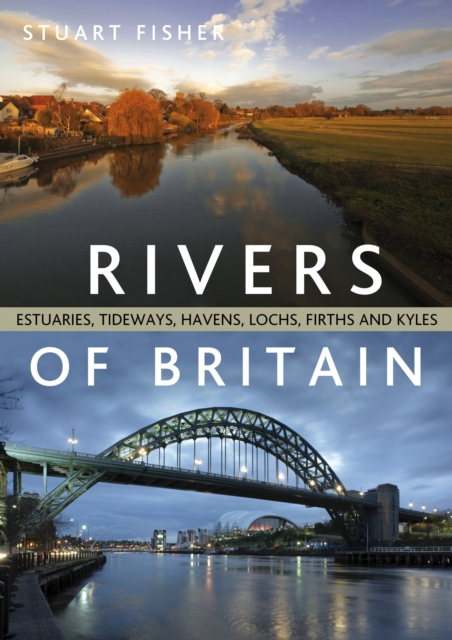 Rivers of Britain : Estuaries, Tideways, Havens, Lochs, Firths and Kyles, PDF eBook
