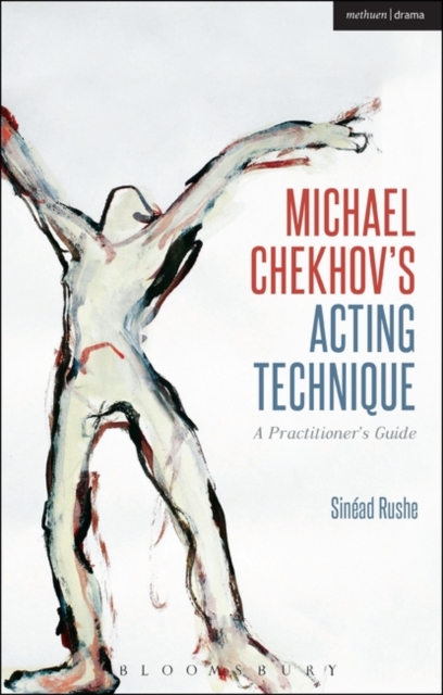 Michael Chekhov’s Acting Technique : A Practitioner’s Guide, Paperback / softback Book