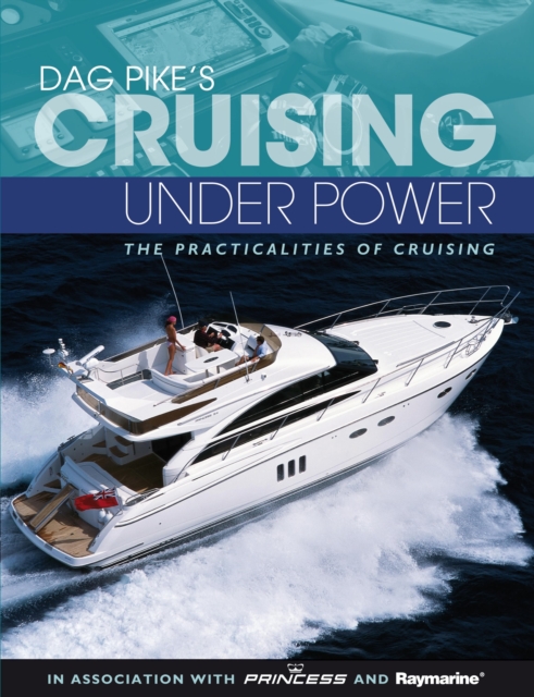 Dag Pike's Cruising Under Power : The Practicalities of Cruising, EPUB eBook