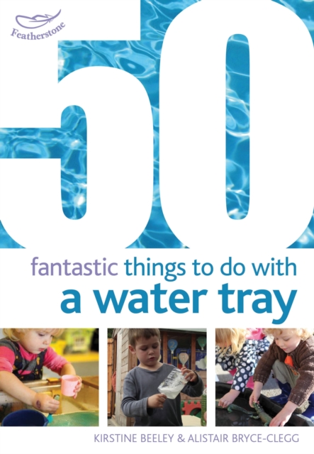 50 Fantastic things to do with a water tray, Paperback / softback Book