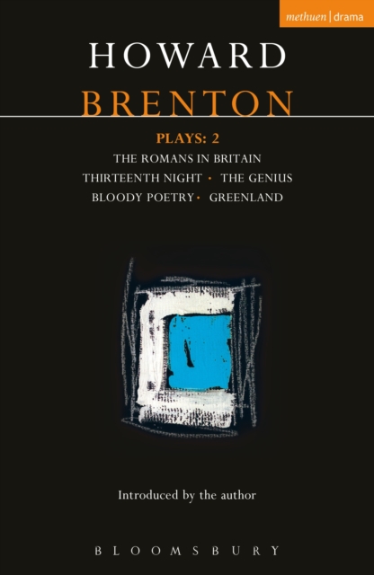 Brenton Plays: 2 : The Romans in Britain; Thirteenth Night; the Genius; Bloody Poetry; Greenland, EPUB eBook