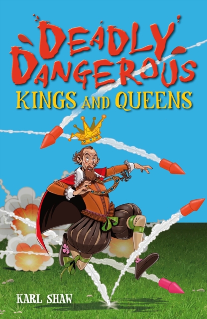 Deadly Dangerous Kings and Queens, Paperback / softback Book