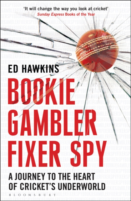 Bookie Gambler Fixer Spy : A Journey to the Heart of Cricket's Underworld, EPUB eBook