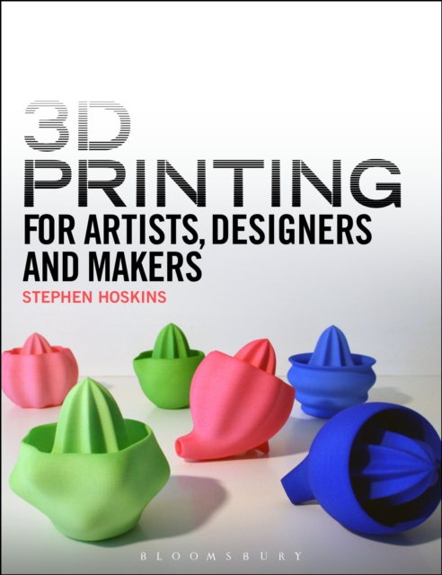 3D Printing for Artists, Designers and Makers, Paperback Book
