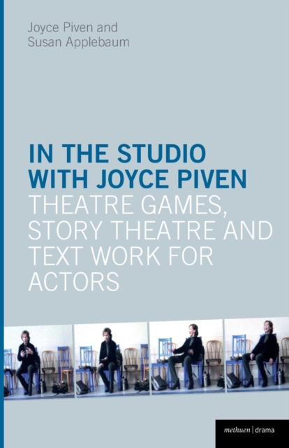 In the Studio with Joyce Piven : Theatre Games, Story Theatre and Text Work for Actors, Paperback / softback Book