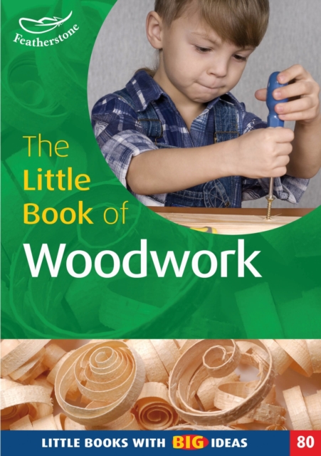 The Little Book of Woodwork : Little Books with Big Ideas (80), Paperback / softback Book