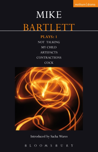 Bartlett Plays: 1 : Not Talking, My Child, Artefacts, Contractions, Cock, EPUB eBook