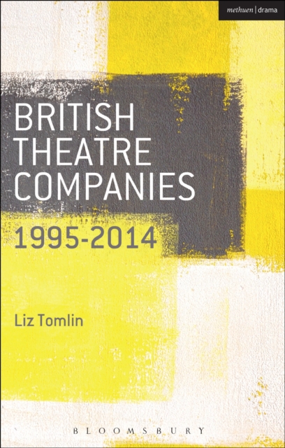British Theatre Companies: 1995-2014 : Mind the Gap, Kneehigh Theatre, Suspect Culture, Stan's Cafe, Blast Theory, Punchdrunk, Paperback / softback Book