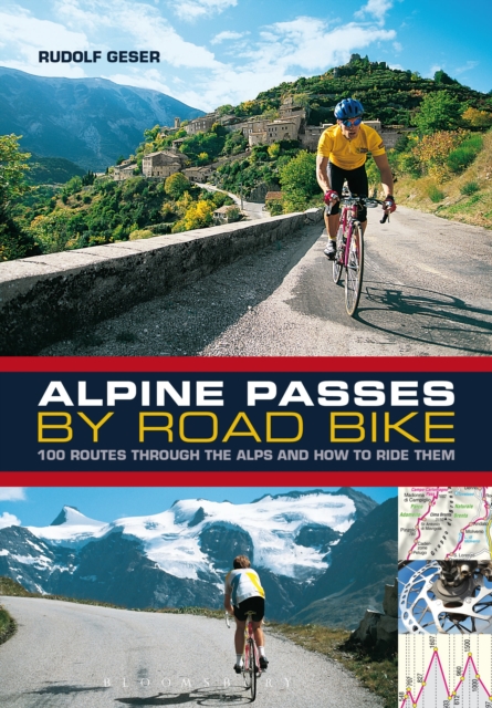 Alpine Passes by Road Bike : 100 routes through the Alps and how to ride them, Paperback / softback Book