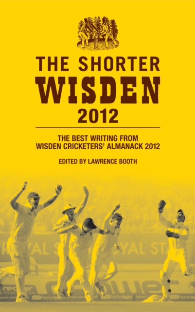 The Shorter Wisden 2012 : The Best Writing from Wisden Cricketers' Almanack 2012, EPUB eBook