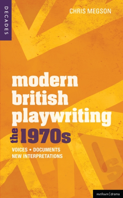 Modern British Playwriting: The 1970s : Voices, Documents, New Interpretations, Hardback Book