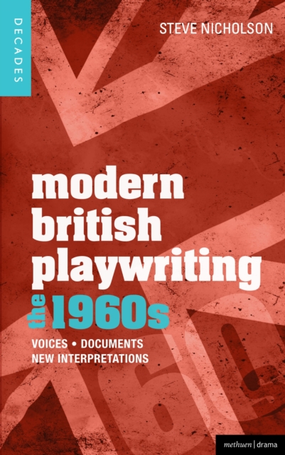 Modern British Playwriting: The 1960s : Voices, Documents, New Interpretations, Hardback Book