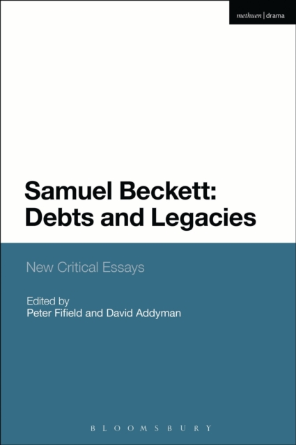 Samuel Beckett: Debts and Legacies : New Critical Essays, Hardback Book