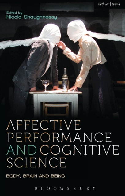 Affective Performance and Cognitive Science : Body, Brain and Being, Hardback Book