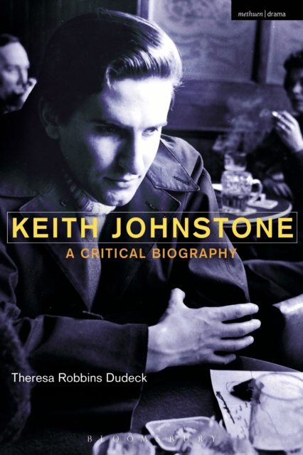 Keith Johnstone : A Critical Biography, EPUB eBook