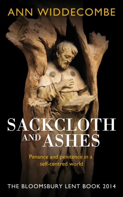 Sackcloth and Ashes : The Bloomsbury Lent Book 2014, EPUB eBook
