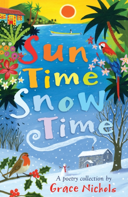 Sun Time Snow Time : Poetry for children inspired by Caribbean and British life, Paperback / softback Book